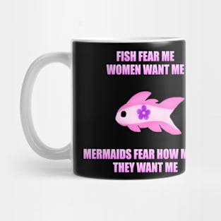 Fish Fear Me, Women Want Me, Mermaids Fear How Much They Want Me (Sapphic) Mug